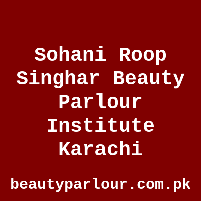 Sohani Roop Singhar Beauty Parlour Karachi