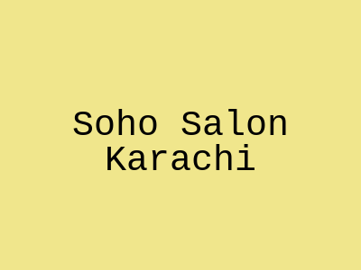 Soho Salon Karachi