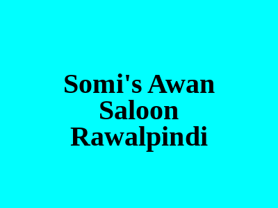 Somi's Awan Saloon Rawalpindi