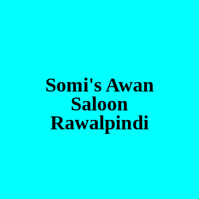Somi's Awan Saloon Rawalpindi