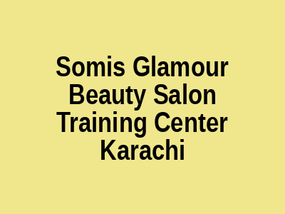 Somi's Glamour Beauty Salon & Training Center Karachi