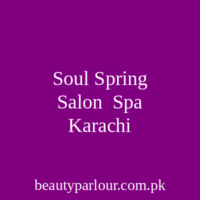 Soul Spring Salon & Spa Karachi