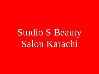 Studio S Beauty Salon Karachi