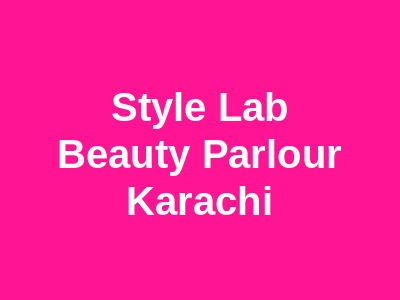 Style Lab Beauty Parlour Karachi