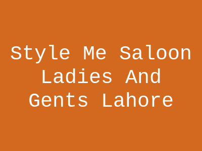 Style Me Saloon Ladies And Gents Lahore