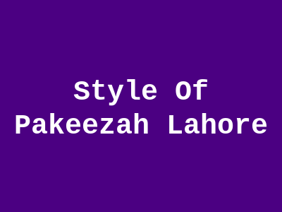 Style Of Pakeezah Lahore