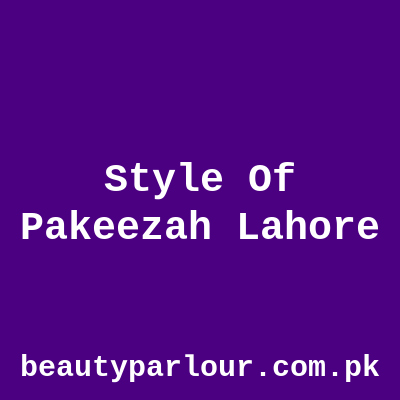 Style Of Pakeezah Lahore