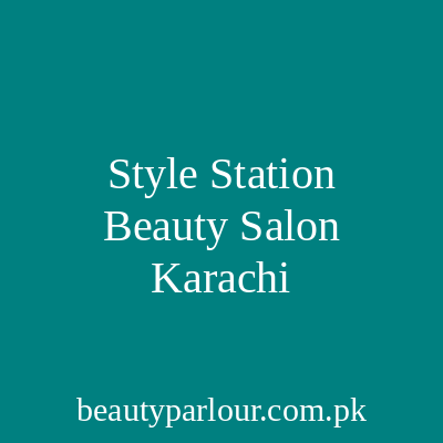 Style Station Beauty Salon Karachi