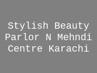 Stylish Beauty Parlour Karachi