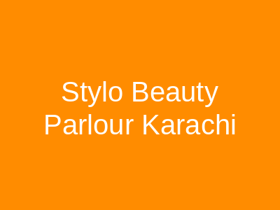 Stylo Beauty Parlour Karachi