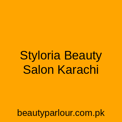 Styloria Beauty Salon Karachi