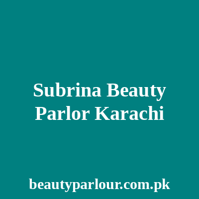 Subrina Beauty Parlor Karachi