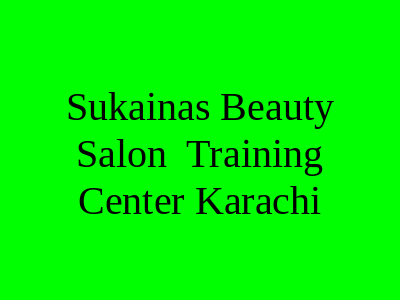 Sukaina's Beauty Salon & Training Center Karachi