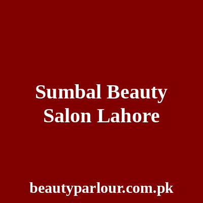 Sumbal Beauty Salon Lahore