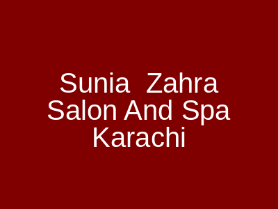 Sunia & Zahra Salon and Spa Karachi