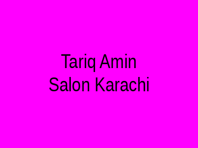 Tariq Amin Salon Karachi