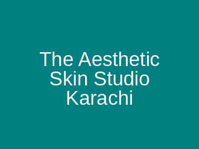 The Aesthetic Skin Studio Karachi