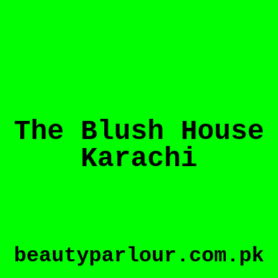 The Blush House Karachi