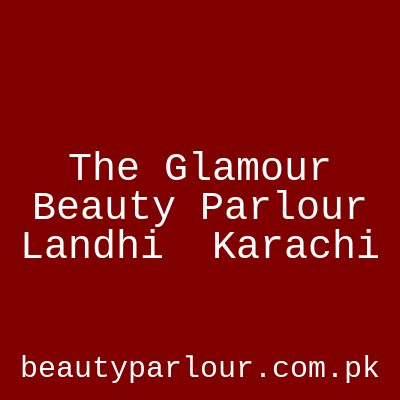 The Glamour Beauty Parlour Landhi 4 Karachi