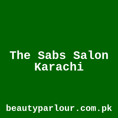 The Sabs Salon Karachi