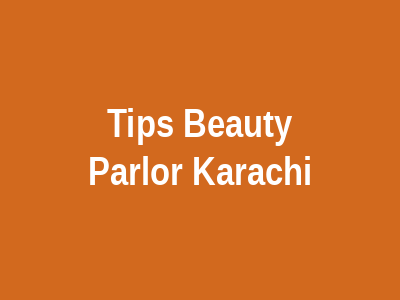 Tips Beauty Parlor Karachi