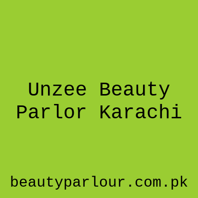 Unzee Beauty Parlor Karachi