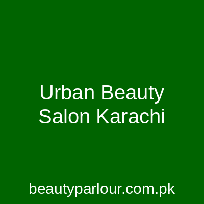 Urban Beauty Salon Karachi