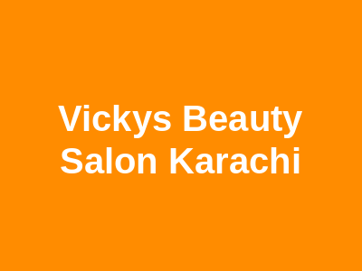 Vicky's Beauty Salon Karachi