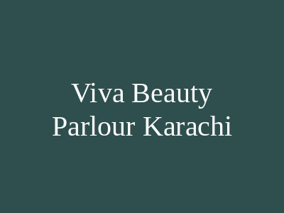 Viva beauty Parlour Karachi