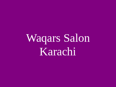 Waqar's Salon Karachi