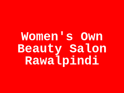 Women's Own Beauty Salon Rawalpindi