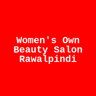 Women's Own Beauty Salon Rawalpindi