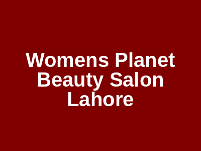 Women's Planet Beauty Salon Lahore