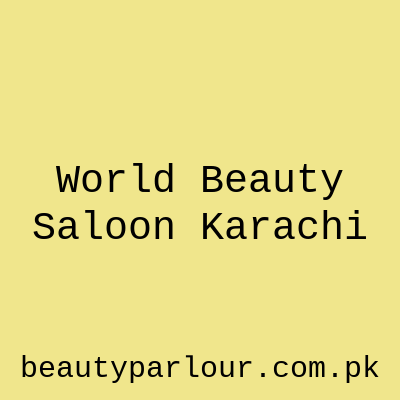 World Beauty Saloon Karachi