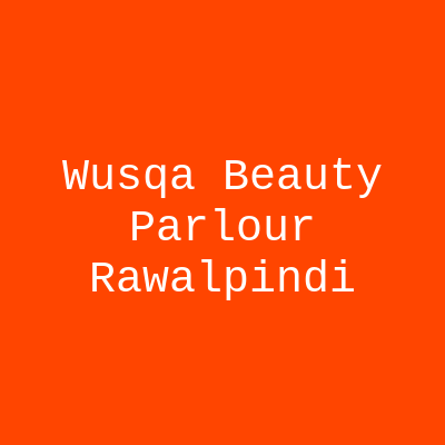 Wusqsa Beauty Parlour Rawalpindi