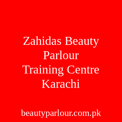 Zahida's Beauty Parlour & Training Centre Karachi