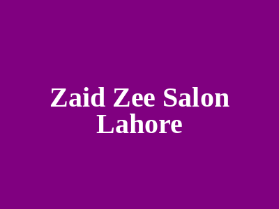 Zaid Zee Salon Lahore