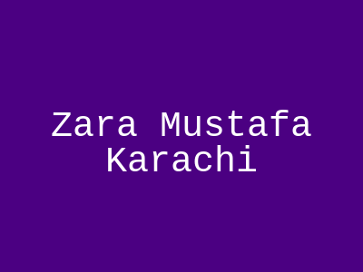 Zara Mustafa Karachi