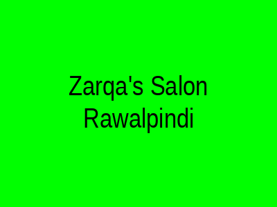 Zarqa's Salon Rawalpindi