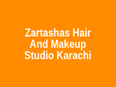 Zartasha's Hair And Makeup Studio Karachi