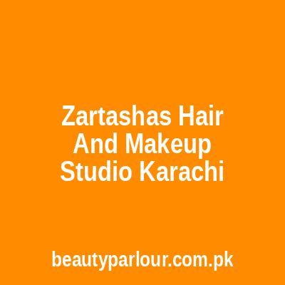 Zartasha's Hair And Makeup Studio Karachi