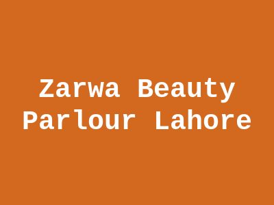 Zarwa Beauty Parlour Lahore