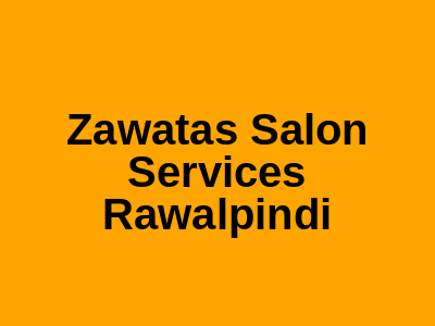 Zawata Salon Services Rawalpindi