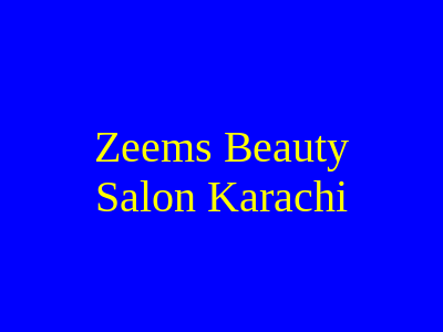 Zeems Beauty Salon Karachi