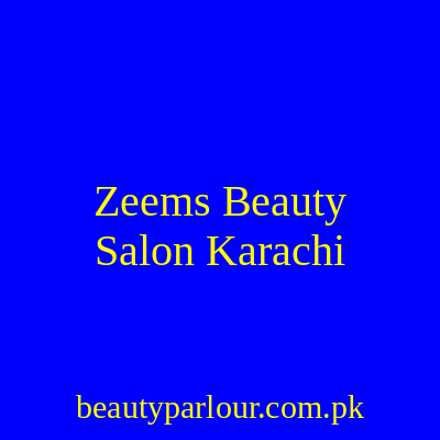 Zeems Beauty Salon Karachi