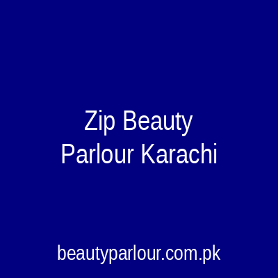 Zip Beauty Parlour Karachi