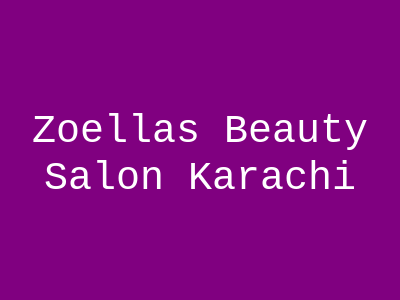 Zoellas Beauty Salon Karachi