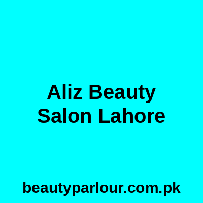 Aliz Beauty Salon Lahore