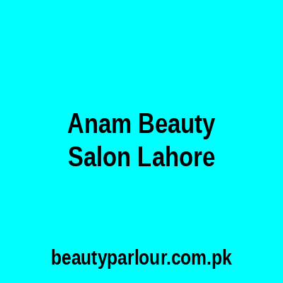 Anam Beauty Salon Lahore