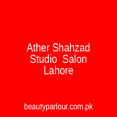 Ather Shahzad Studio & Salon Lahore